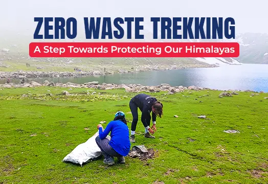 Zero Waste Trekking- A Step Towards Protecting Our Himalayas